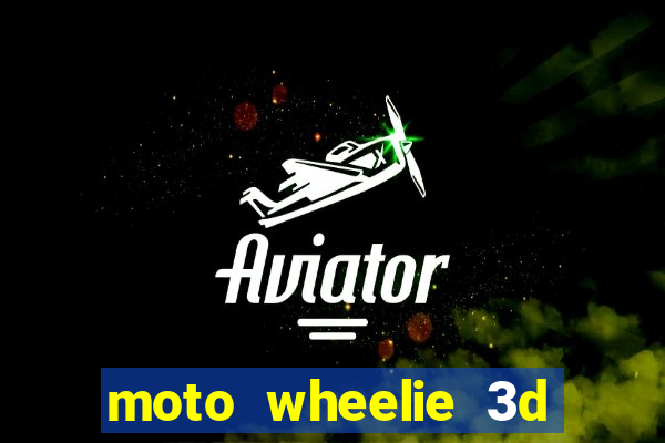 moto wheelie 3d dinheiro infinito 2024